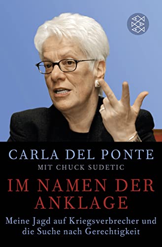 Im Namen der Anklage: Meine Jagd auf Kriegsverbrecher und die Suche nach Gerechtigkeit - Del Ponte, Carla, Sudetic, Chuck