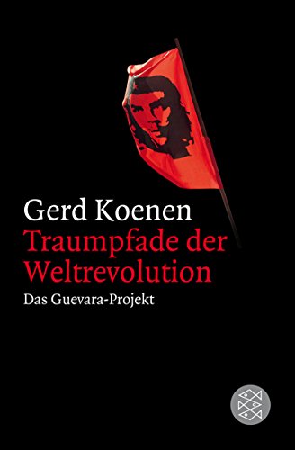 Traumpfade der Weltrevolution, Das Guevara-Projekt, Mit Karten, - Koenen, Gerd