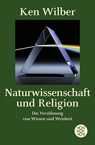 Naturwissenschaft und Religion: Die VersÃ¶hnung von Wissen und Weisheit (9783596186594) by Wilber, Ken