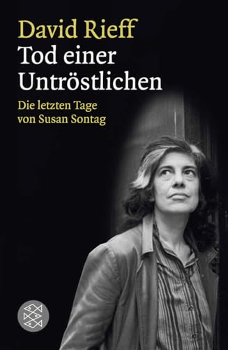 Tod Einer Untröstlichen: Die Letzten Tage Von Susan Sontag - Rieff, David Übersetzung: Kaiser, Reinhard; Rieff, David; Kaiser, Reinhard