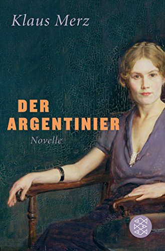 Der Argentinier Novelle - Merz, Klaus