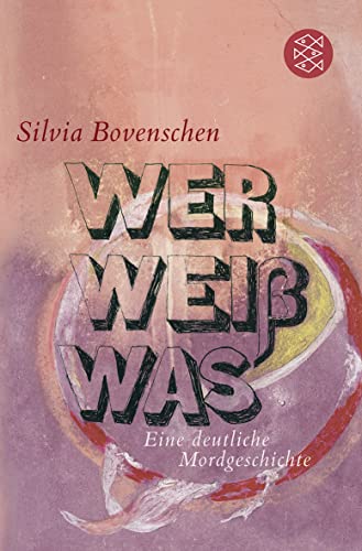 Wer Weiß Was: Eine deutliche Mordgeschichte - Bovenschen, Silvia