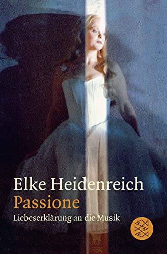 Passione: Liebeserklärung an die Musik Liebeserklärung an die Musik - Heidenreich, Elke