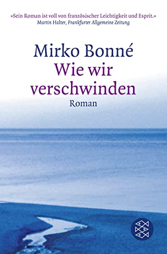 Wie wir verschwinden: Roman - Bonne, Mirko