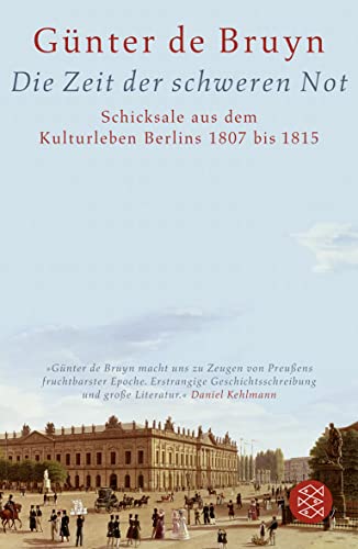 9783596187904: Die Zeit der schweren Not: Schicksale aus dem Kulturleben Berlins 1807 bis 1815