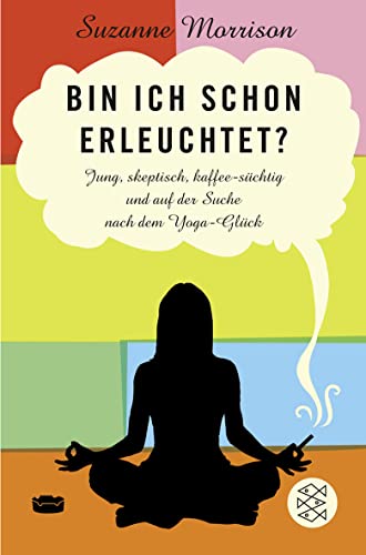 Stock image for Bin ich schon erleuchtet?: Jung, skeptisch, kaffeeschtig und auf der Suche nach dem Yoga-Glck for sale by medimops