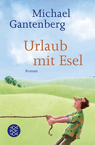 Urlaub mit Esel: Roman - Michael Gantenberg