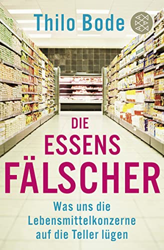 Stock image for Die Essensflscher: Was uns die Lebensmittelkonzerne auf die Teller lgen for sale by medimops