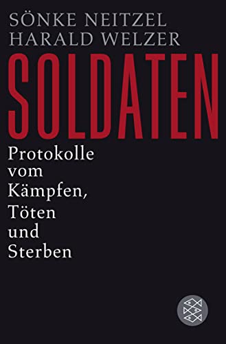 9783596188734: Soldaten: Protokolle vom Kmpfen, Tten und Sterben