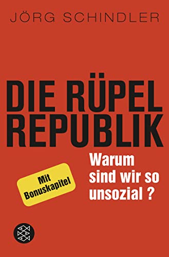 Die Rüpel-Republik: Warum sind wir so unsozial? - Schindler, Jörg
