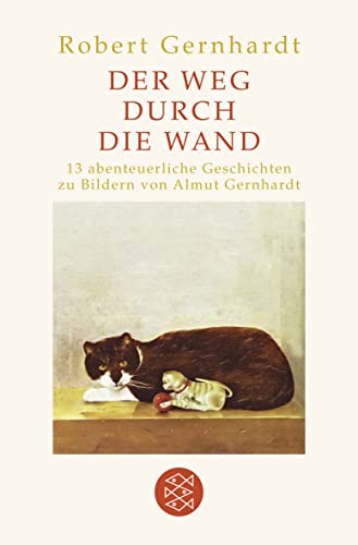 Der Weg durch die Wand: Mit Bildern von Almut Gernhardt (9783596189267) by Gernhardt, Robert