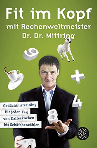 Fit im Kopf mit Rechenweltmeister Dr. Dr. Mittring : Gedächtnistraining für jeden Tag von Kaffeekochen bis Schäfchenzählen - Gert Mittring