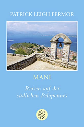 Mani: Reisen auf der südlichen Peloponnes - Patrick Leigh Fermor