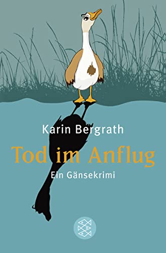 Tod im Anflug: Ein Gänsekrimi : Ein Gänsekrimi - Karin Bergrath