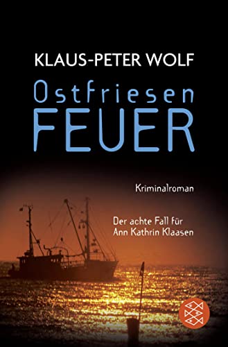 Ostfriesenfeuer: Der achte Fall für Ann Kathrin Klaasen (Ann Kathrin Klaasen ermittelt, Band 8) : Der achte Fall für Ann Kathrin Klaasen - Klaus-Peter Wolf