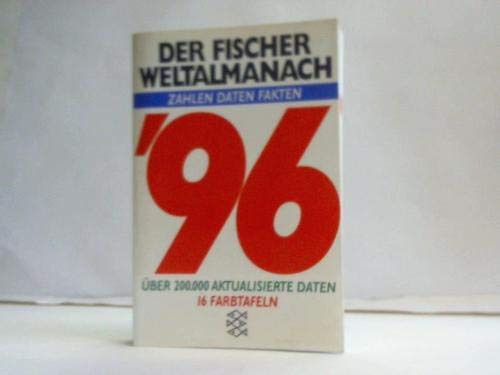 Der Fischer Weltalmanach 1996 -- - Zahlen - Daten - Fakten - Hintergründe - Die aktuelle Auskunft...