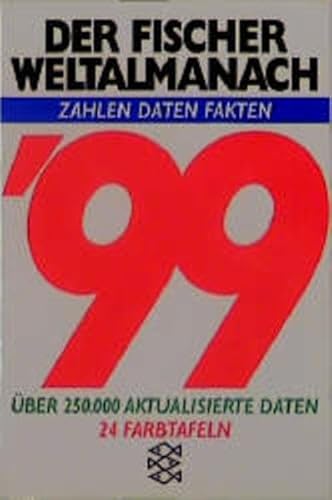 Der Fischer Weltalmanach 1999. Zahlen, Daten, Fakten. Über 250.000 aktualisierte Daten. - Baratta, Mario von, Wolf-Rüdiger Baumann Marit Borcherding u. a.