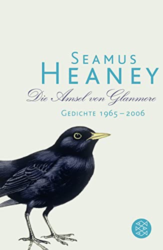 Die Amsel von Glanmore: Gedichte 1965 - 2006 - Heaney, Seamus, Michael Krüger Henriette Beese u. a.