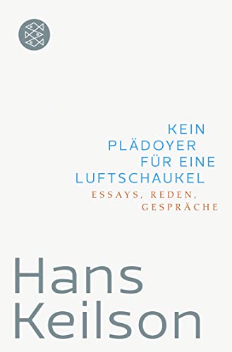 Kein Plädoyer für eine Luftschaukel : Essays, Reden, Gespräche - Hans Keilson
