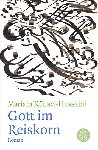 Gott im Reiskorn: Roman - Kühsel-Hussaini, Mariam