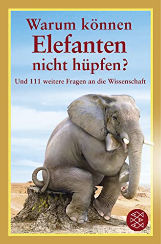 Beispielbild fr Warum knnen Elefanten nicht hpfen?: Und 111 weitere Fragen an die Wissenschaft zum Verkauf von Antiquariat Johannes Hauschild