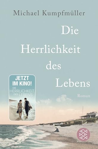 Die Herrlichkeit des Lebens: Roman | Seit 14. März 2024 im Kino - Michael Kumpfmüller