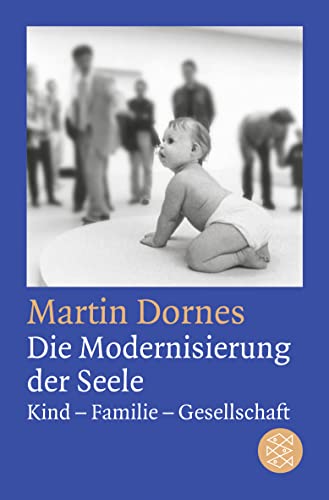 Beispielbild fr Die Modernisierung der Seele: Kind-Familie-Gesellschaft zum Verkauf von medimops