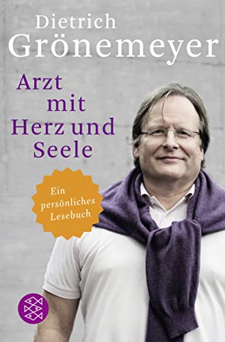 Arzt mit Herz und Seele: Ein persÃ nliches Lesebuch (Taschenbuch) von Dietrich GrÃ nemeyer (Autor) - Grönemeyer, Dietrich