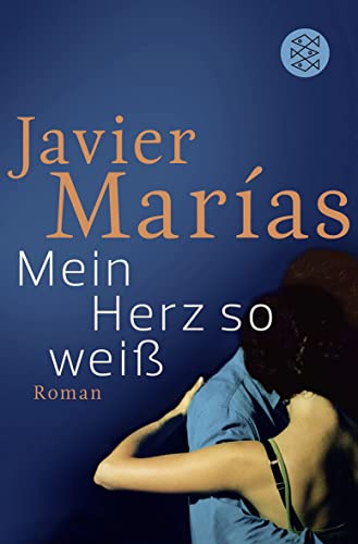 Mein Herz so weiß: Roman Roman - Marias, Javier und Elke Wehr