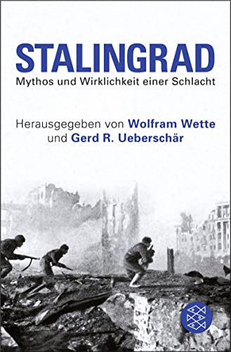 Stalingrad: Mythos und Wirklichkeit einer Schlacht - Wette, Wolfram und Gerd R. Ueberschär