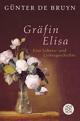 Gräfin Elisa : eine Lebens- und Liebesgeschichte. Fischer ; 19532 - Bruyn, Günter de