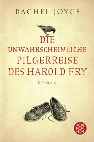 Die unwahrscheinliche Pilgerreise des Harold Fry : Roman. Rachel Joyce. Aus dem Engl. von Maria A...