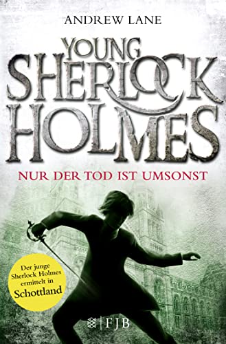 Young Sherlock Holmes: Nur der Tod ist umsonst - Sherlock Holmes ermittelt in Schottland 4. Nur der Tod ist umsonst - Lane, Andrew und Christian Dreller