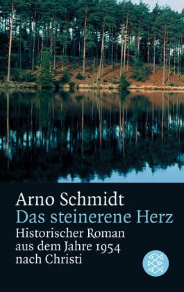 Das steinerne Herz : histor. Roman aus d. Jahre 1954. Fischer-Taschenbücher ; 802 - Schmidt, Arno