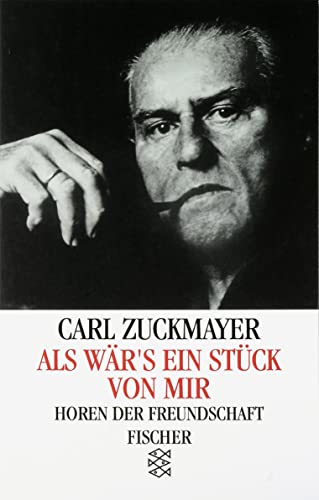 Als Wärs Ein Stück Von Mir: Horen Der Freundschaft - Zuckmayer, Carl; Zuckmayer, Carl