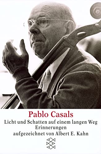 Beispielbild fr Pablo Casals Licht und Schatten auf einem langen Weg. Erinnerungen aufgezeichnet von A.E. Kahn. zum Verkauf von Musikantiquariat Bernd Katzbichler