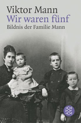 Imagen de archivo de Wir waren fünf (7470 215). Bildnis der Familie Mann. von Mann, Viktor a la venta por Nietzsche-Buchhandlung OHG