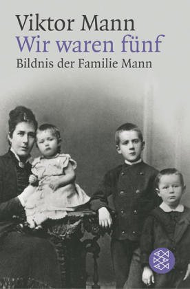 Stock image for Wir waren fünf (7470 215). Bildnis der Familie Mann. von Mann, Viktor for sale by Nietzsche-Buchhandlung OHG