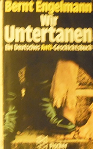Beispielbild fr Wir Untertanen: Ein Deutsches Anti-Geschichtsbuch zum Verkauf von Versandantiquariat Felix Mcke