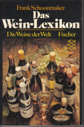 Das Wein-Lexikon : d. Weine d. Welt. Frank Schoonmaker. Bearb. von Horst Dippel / Fischer-Taschenbücher ; 1872 - Schoonmaker, Frank