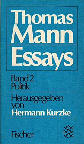 Ausgewählte Essays : Bd. 2., Politische Reden und Schriften. ausgew., eingel. u. erl. von Hermann Kurzke / Fischer ; 1907 - Mann, Thomas