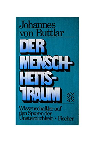 Beispielbild fr Der Menschheitstraum. Wissenschaftler auf den Spuren der Unsterblichkeit. zum Verkauf von Worpsweder Antiquariat