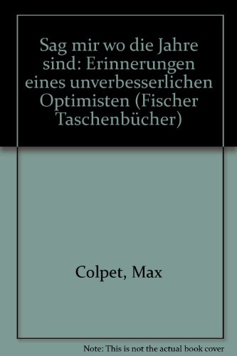 Beispielbild fr Sag' mir wo die Jahre sind. Erinnerungen eines unverbesserlichen Optimisten. zum Verkauf von Antiquariat Armebooks