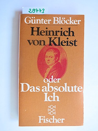 Stock image for Heinrich von Kleist oder Das absolute Ich. for sale by medimops