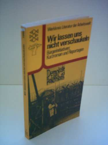 9783596219889: Wir lassen uns nicht verschaukeln: Burgerinitiativen, Kurzroman und Textmontagen (German Edition)