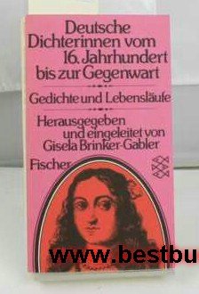 Deutsche Dichterinnen vom 16.Jahrhundert bis zur Gegenwart: Gedichte - Lebensläufe - Brinker-Gabler, Gisela