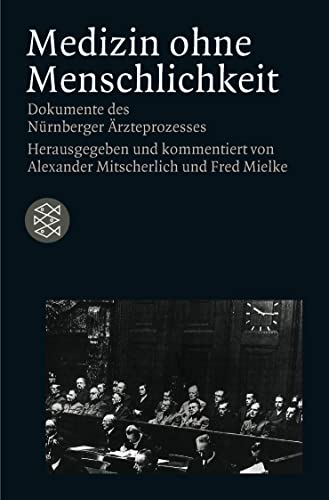 Medizin ohne Menschlichkeit: Dokumente des NÃ¼rnberger Ã„rzteprozesses (Die Zeit des Nationalsozialismus. "Schwarze Reihe".) (9783596220038) by [???]