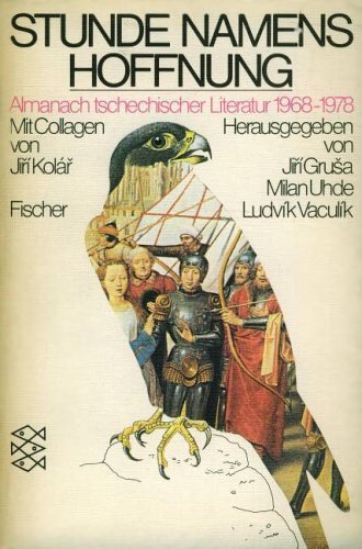 Stunde namens Hoffnung. Almanach tschechischer Literatur 1968-1978. Mit Collagen von Jirí Kolár. ...