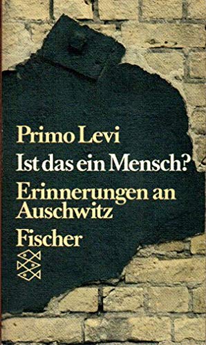 Ist das ein Mensch? : Erinnerungen an Auschwitz. Aus d. Ital. von Heinz Riedt / Fischer-Taschenbücher ; 2226 - Levi, Primo