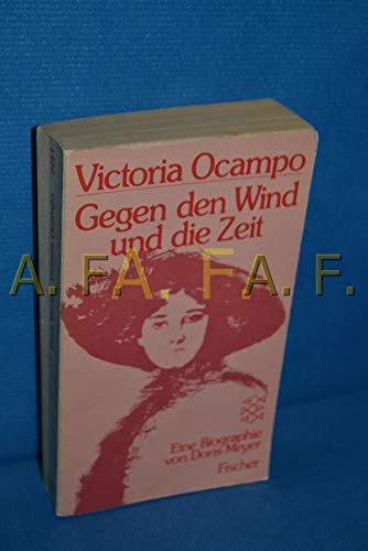9783596222513: Victoria Ocampo. Gegen den Wind und die Zeit.